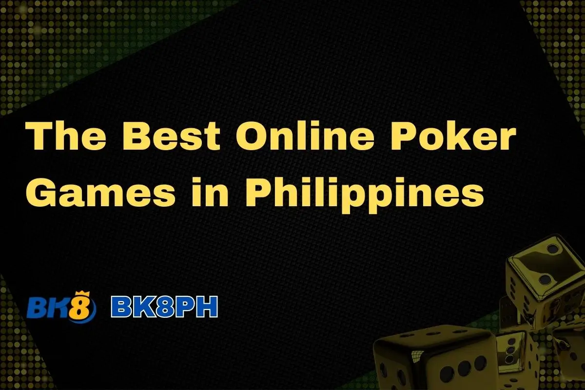 The Best Online Poker Games in Philippines