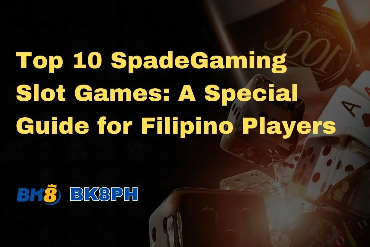 Top 10 SpadeGaming Slot Games A Special Guide for Filipino Players