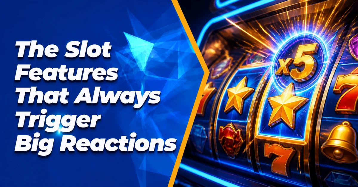 The Slot Features That Always Trigger Big Reactions