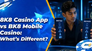8K8 Casino App vs BK8 Mobile Casino: What’s Different?