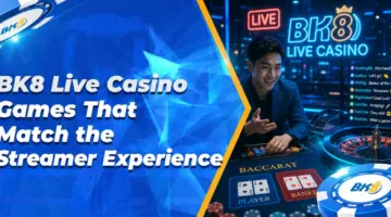BK8 Live Casino Games That Match the Streamer Experience