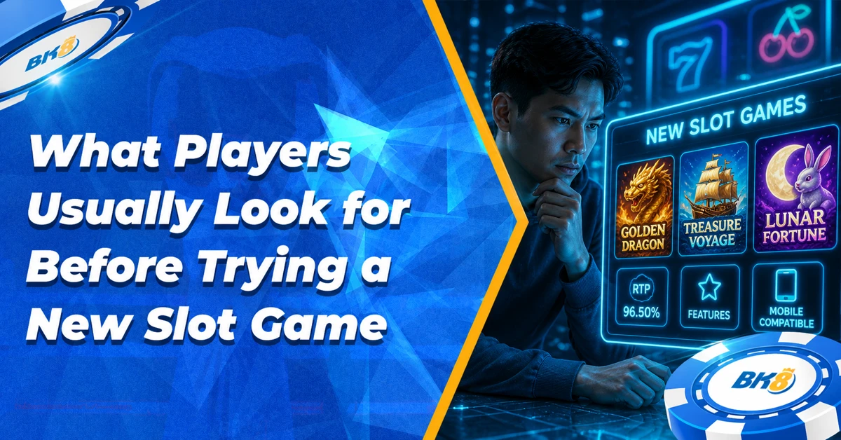 What Players Usually Look for Before Trying a New Slot Game