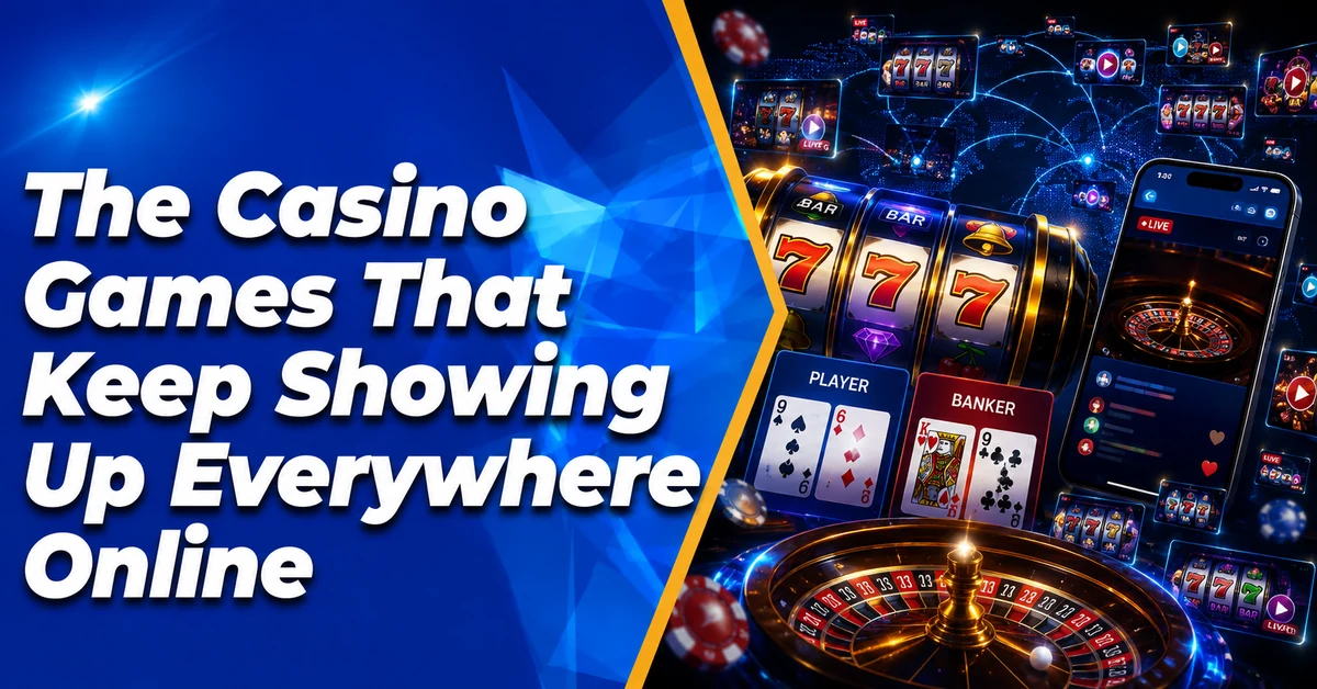 The Casino Games That Keep Showing Up Everywhere Online
